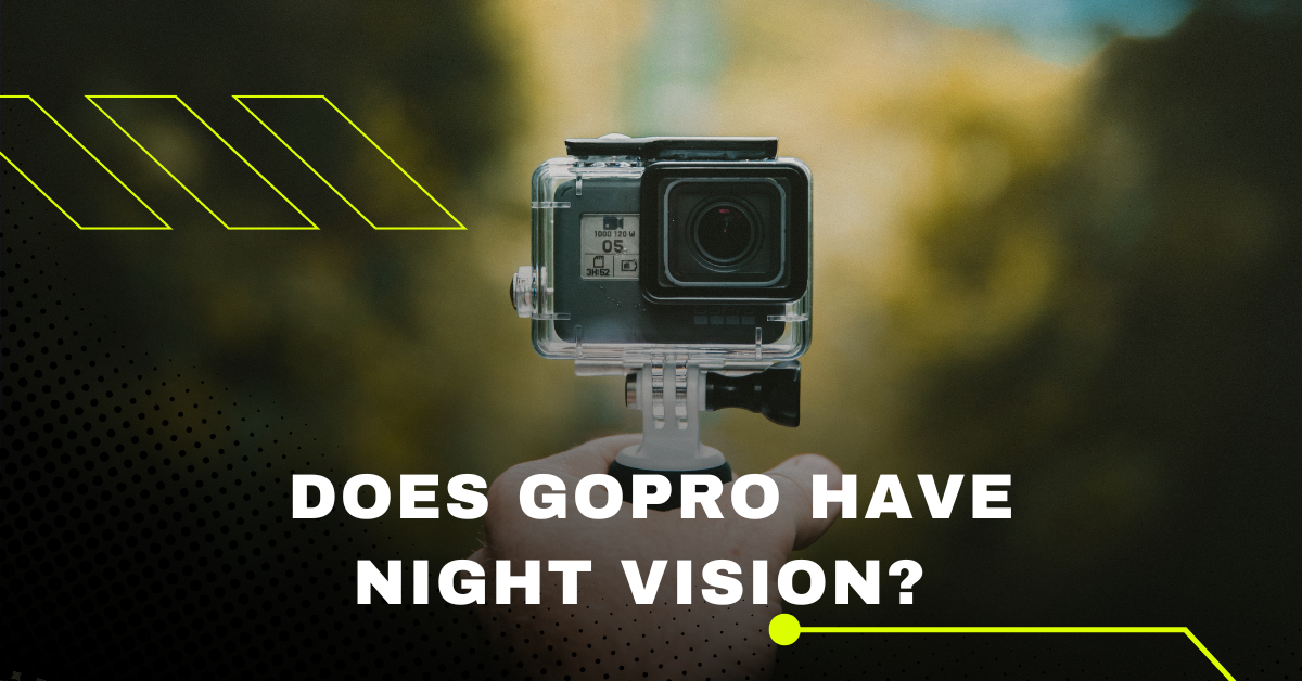 does GoPro have night vision