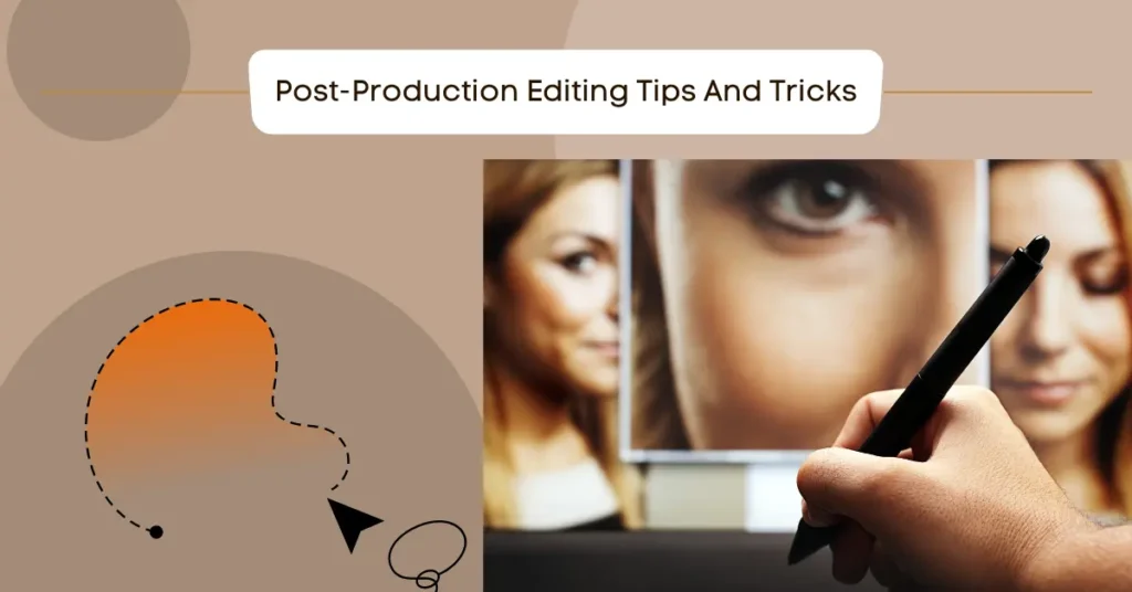 Post-Production Editing Tips And Tricks