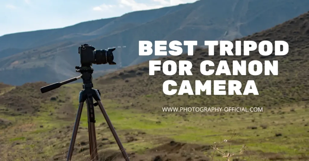 Best Tripod for Canon Camera