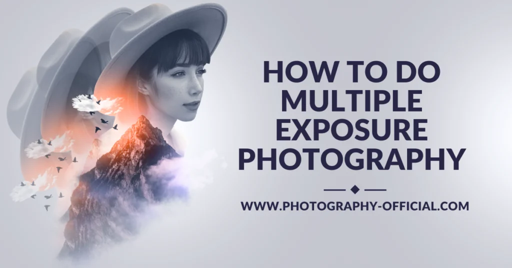 How to do Multiple Exposure Photography