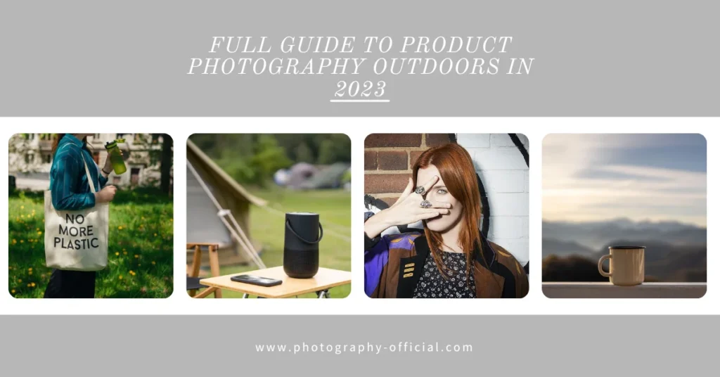Full Guide To Product Photography Outdoors In 2023