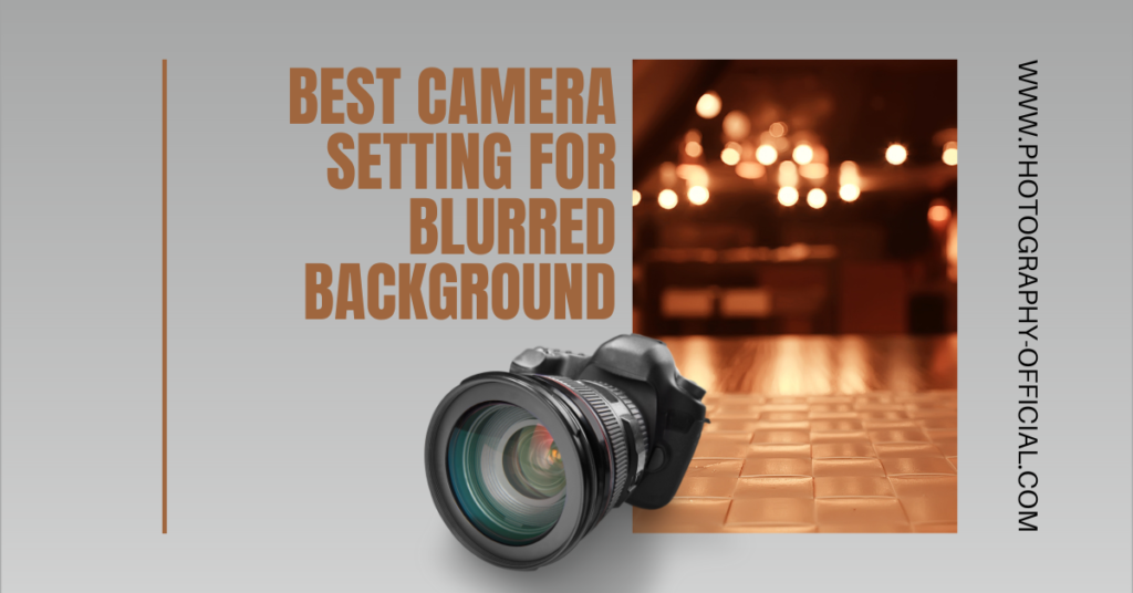 Best Camera Setting For Blurred Background