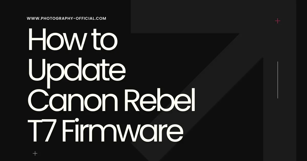 How to Update Canon Rebel T7 Firmware