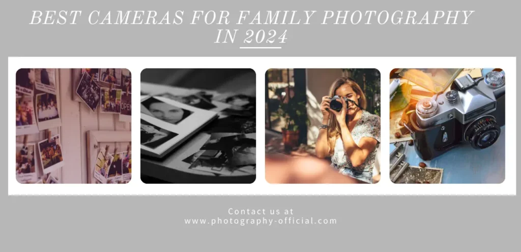 Best Cameras for Family Photography in 2024