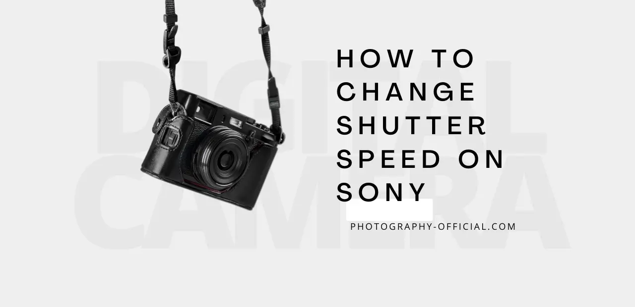 How to Change Shutter Speed on Sony