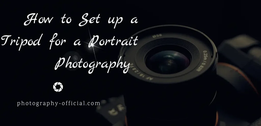 How to Set up a Tripod for a Portrait Photography