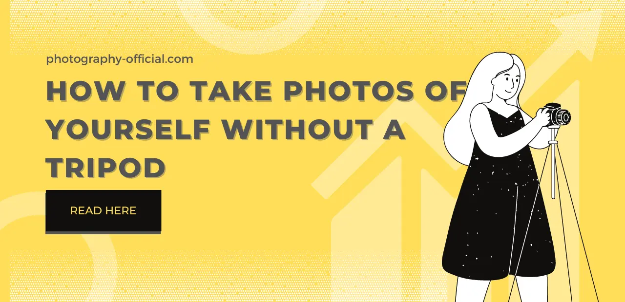 How to Take Photos of Yourself Without a Tripod