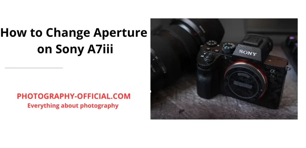 How to change Aperture on Sony A7iii