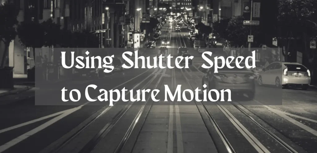 Using Shutter Speed to Capture Motion